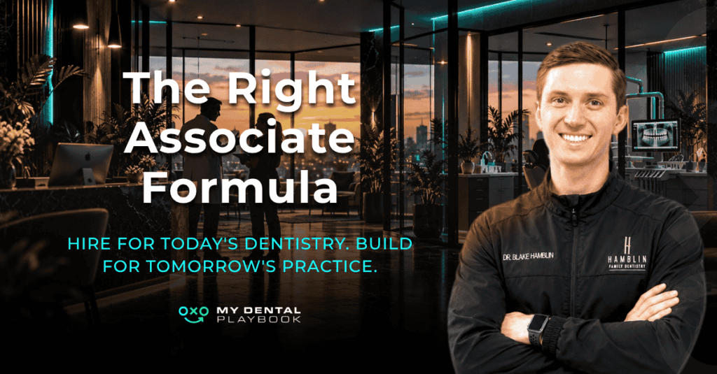 The Right Associate Formula: Hire For Today's Dentistry. Build For Tomorrow's Practice.